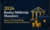 2026 Banka Müfettişi Maaşları: Kamu ve Özel Bankalarda Net Rakamlar, Kıdem ve İkramiyeler