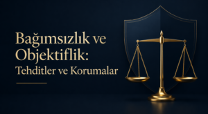Bağımsızlık ve Objektiflik: Tehditler ve Korumalar