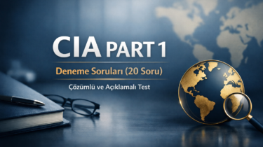 CIA Part 1 Deneme Soruları (20 Soru) – Çözümlü ve Açıklamalı Test – 1