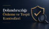 Dolandırıcılığı Önleme ve Tespit Kontrolleri