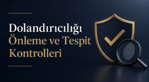Dolandırıcılığı Önleme ve Tespit Kontrolleri