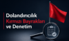 Dolandırıcılık Kırmızı Bayrakları ve Denetim