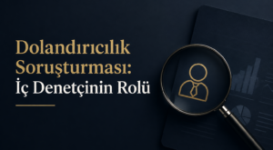 Dolandırıcılık Soruşturması: İç Denetçinin Rolü