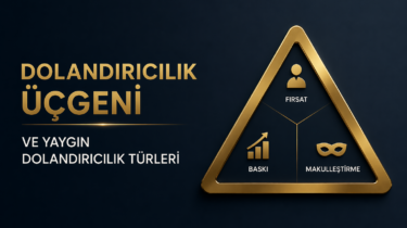 Dolandırıcılık Üçgeni ve Yaygın Dolandırıcılık Türleri