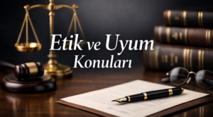 Etik ve Uyum Konuları