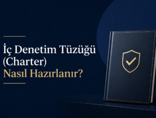 İç Denetim Tüzüğü (Charter) Nasıl Hazırlanır?