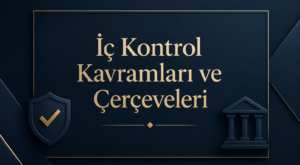 İç Kontrol Kavramları ve Çerçeveleri