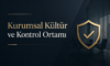 Kurumsal Kültür ve Kontrol Ortamı
