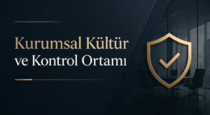 Kurumsal Kültür ve Kontrol Ortamı