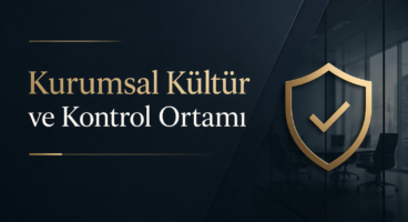 Kurumsal Kültür ve Kontrol Ortamı