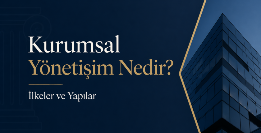 Kurumsal Yönetişim Nedir? İlkeler ve Yapılar