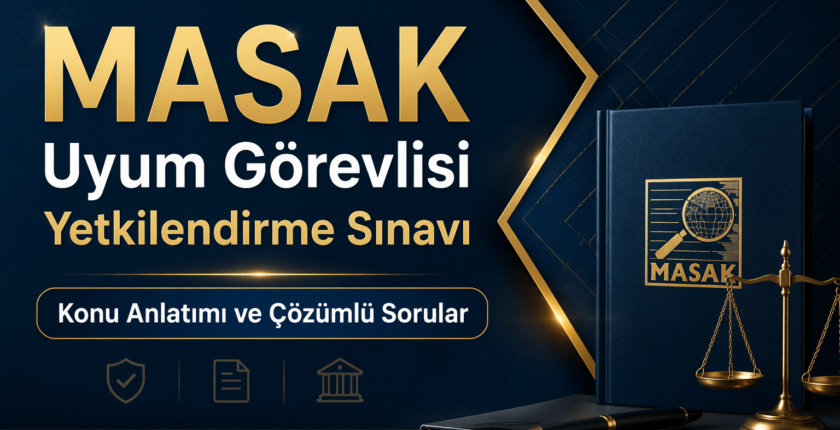 MASAK Uyum Görevlisi Yetkilendirme Sınavı – Konu Anlatımı ve Çözümlü Sorular