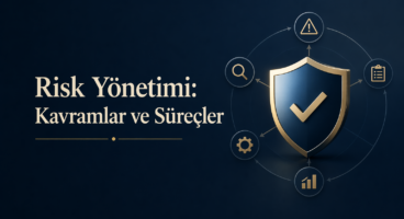 Risk Yönetimi: Kavramlar ve Süreçler