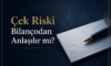 Çek Riski Bilançodan Anlaşılır mı?
