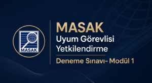 MASAK Uyum Görevlisi Yetkilendirme Deneme Sınavı- Modül 1