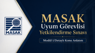 Modül 1/MASAK Uyum Görevlisi Yetkilendirme Sınavı – Detaylı Konu Anlatım