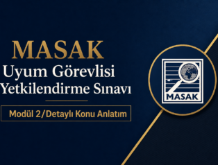 Modül 2/MASAK Uyum Görevlisi Yetkilendirme Sınavı – Detaylı Konu Anlatım