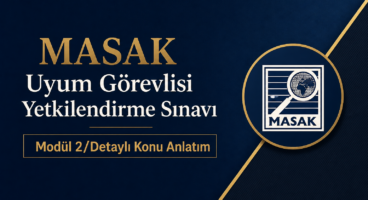 Modül 2/MASAK Uyum Görevlisi Yetkilendirme Sınavı – Detaylı Konu Anlatım
