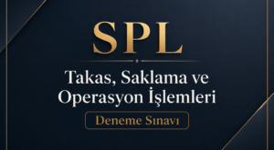 SPL – Takas, Saklama ve Operasyon İşlemleri – Deneme Sınavı