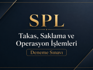 SPL – Takas, Saklama ve Operasyon İşlemleri – Deneme Sınavı