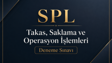 SPL – Takas, Saklama ve Operasyon İşlemleri – Deneme Sınavı