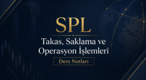 SPL – Takas, Saklama ve Operasyon İşlemleri – Ders Notları